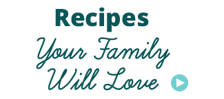 Recipes your family will love