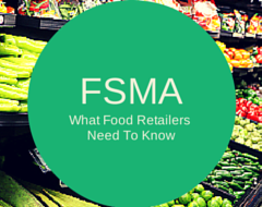 FSMA Series: What Food Retailers Need to Know