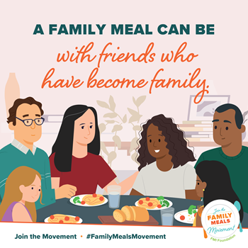 "A Family Meal Can Be with Friends Who Have Become Family": Diverse chosen or blended family depicted with healthy dishes and bread broken across the table
